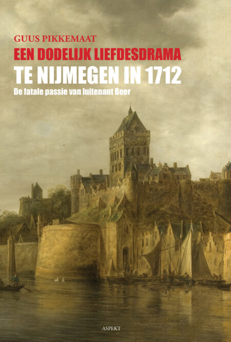 Een dodelijk liefdesdrama te Nijmegen in 1712