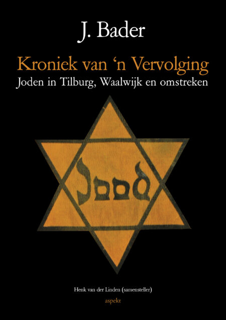 Kroniek van 'n vervolging | Joden in Tilburg, Waalwijk en omstreken | Deel 4