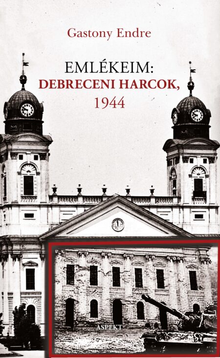 Emlékeim: Debreceni Harcok, 1944